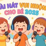 Bài Hát Thiếu Nhi Vui Nhộn: Top 10 Bài Hát Hay Nhất Cho Bé 2025