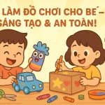 Hướng dẫn làm đồ chơi handmade cho bé