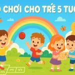 Trò chơi cho trẻ 5 tuổi
